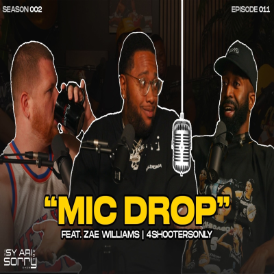 episode EP11 (Season 2) "Mic Drop" (feat. Zae Williams 4shootersonly) artwork