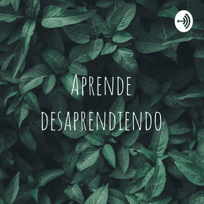 Aprende desaprendiendo