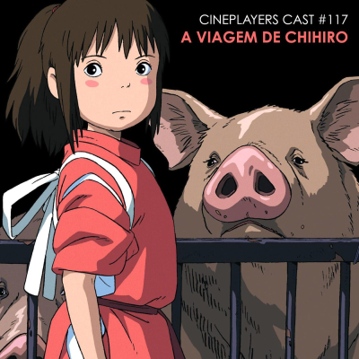 episode Cineplayers Cast #117 - A Viagem de Chihiro artwork