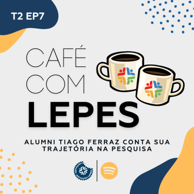 episode Café com LEPES T2 EP7: Alumni Tiago Ferraz Conta Sua Trajetória na Pesquisa artwork