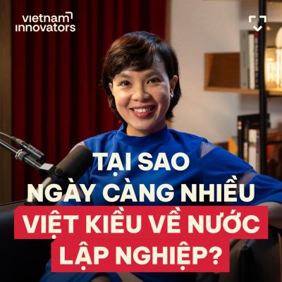 episode Coming Home to Thrive: Why Overseas Vietnamese Are Returning to Builld Their Careers - An Võ, Founder and CEO of Janus Executive Search & Talent Advisory - S6#46 artwork