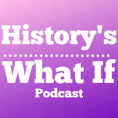 History What If Podcast