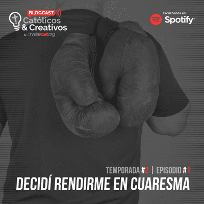 episode Decidí rendirme en Cuaresma - # 019 - Santiago García - Charlas CAT artwork