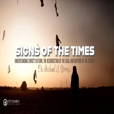 episode The Signs of the Times: Understanding Christ’s Return, the Resurrection of the Dead and Rapture of the Church! artwork