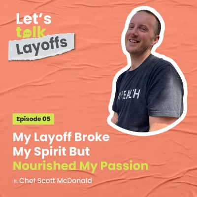 episode Episode 5 - My Layoff Broke My Spirit But Nourished My Passion ft. Chef Scott McDonald artwork