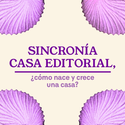 episode #9 Sincronía Casa Editorial, ¿cómo nace y crece una casa? artwork