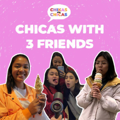 episode Chicas with 3 Friends artwork
