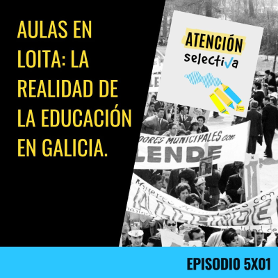 episode 5x01 AULAS EN LOITA - LA REALIDAD DE LA EDUCACIÓN EN GALICIA artwork