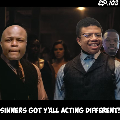 episode Sinners got y'all acting DIFFERENT | Ep.103 artwork