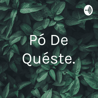 episode PóDeQuéste - Empreededorismo artwork