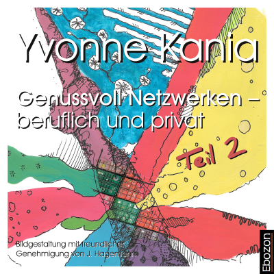 Genussvoll netzwerken – beruflich und privat, Teil 2