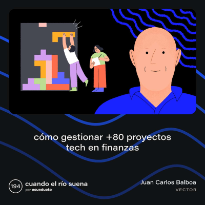 episode E194: Cómo gestionar +80 proyectos tech en finanzas - Juan Carlos Balboa - Vector artwork