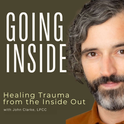 Going Inside: Healing Trauma from the Inside Out