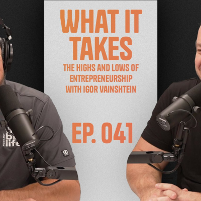 episode Ep. 041 - What it Takes: The Highs and Lows of Entrepreneurship with Igor Vainshtein artwork