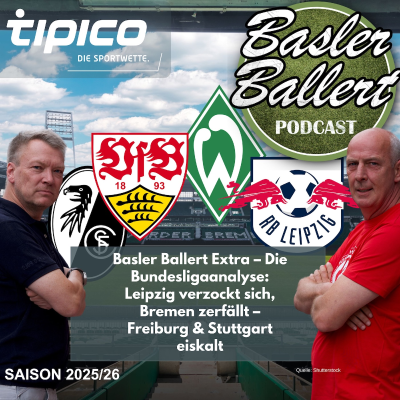episode Basler Ballert Extra – Die Bundesligaanalyse: Leipzig verzockt sich, Bremen zerfällt – Freiburg & Stuttgart eiskalt artwork