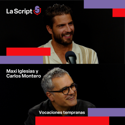 episode La Script | Vocaciones tempranas | Maxi Iglesias y Carlos Montero artwork