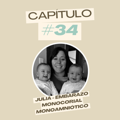 episode #34 Julia - Embarazo monocorial monoamniótico artwork