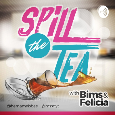 Spill the Tea with B & Fea