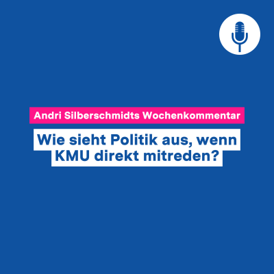 episode Wie sieht Politik aus, wenn KMU direkt mitreden? – Wochenkommentar #130 artwork