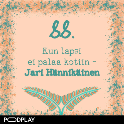episode 88. Kun lapsi ei palaa kotiin – Jari Hännikäinen artwork