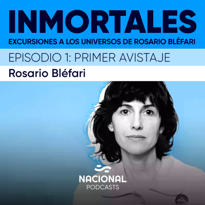 episode Excursiones a los universos de Rosario Bléfari: Primer avistaje artwork