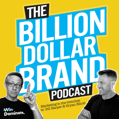 Billion Dollar Brand with Bill Harper & Bryan Elliott