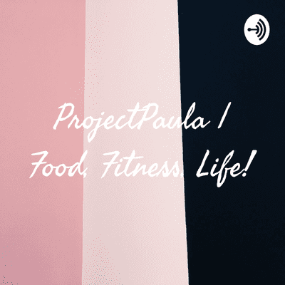 Project Paula: Food, Fitness, Life!