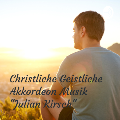 episode Wie ein Strom von Oben/Like a stream from above /Christliche geistliche Akkordeon Musik "Julian Kirsch" artwork