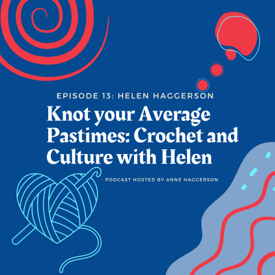 episode Knot your Average Pastimes: Crochet and Culture with Helen artwork