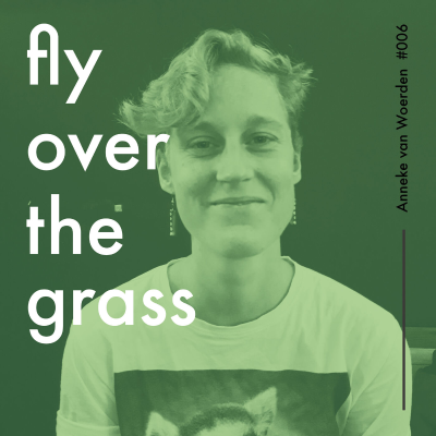 episode Fly Over the Grass #006 Anneke van Woerden on the importance of combining fun, learning and purpose in your job artwork