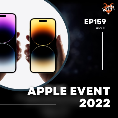 episode #WTF - EP159 Apple Event (iPhone 14 series, Apple Watch series 8, AirPods Pro 2) artwork