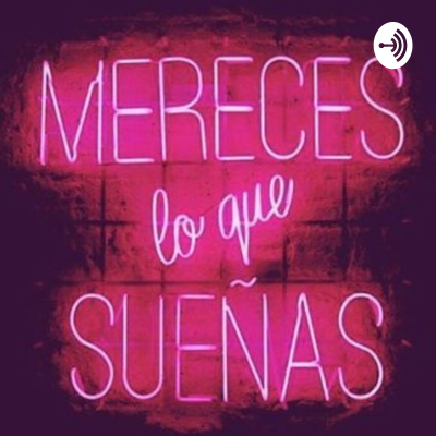 Mereces Lo Que Sueñas