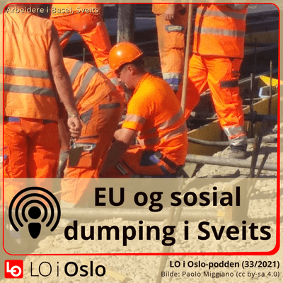 episode Faglig kamp i Sveits – EU og sosial dumping (33/2021) artwork