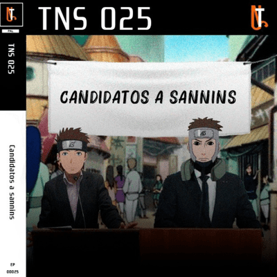 episode TNS 25- Candidatos a Sannins artwork