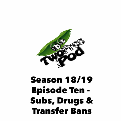 episode 2018/19 Episode 10 - Subs, Drugs & Transfer Bans artwork
