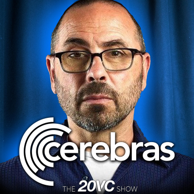 episode 20VC: Cerebras CEO on Why Raise $1BN and Delay the IPO | NVIDIA Showing Signs They Are Worried About Growth | Concentration of Value in Mag7: Will the AI Train Come to a Halt | Can the US Supply the Energy for AI with Andrew Feldman artwork