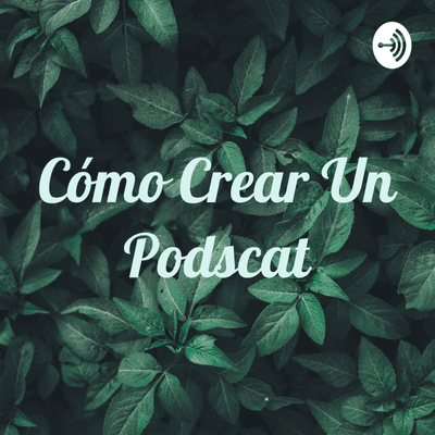 Cómo Crear Un Podscat