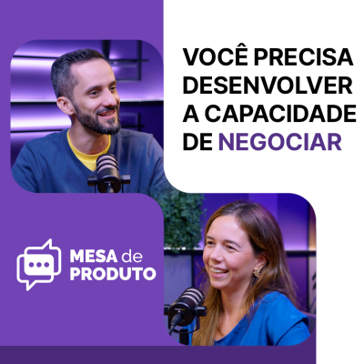 episode Mesa de Produto #87 - Por que você precisa desenvolver a capacidade de negociar agora mesmo artwork