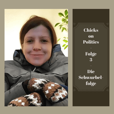episode Chicks on Politics Folge 3 - Die Schwurbelfolge artwork