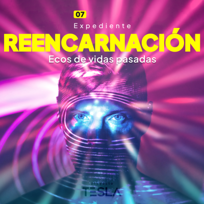 episode 07 | Expediente Reencarnación - Ecos de Vidas Pasadas artwork