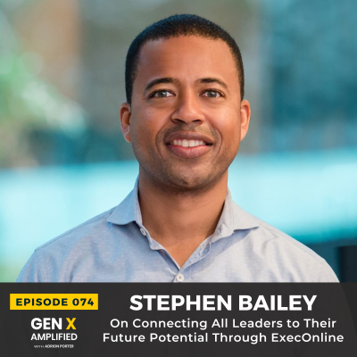 episode 074: Stephen Bailey On Connecting All Leaders to Their Future Potential Through ExecOnline artwork