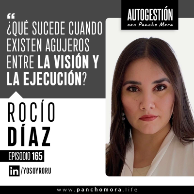 episode #165 Rocío Díaz - ¿Qué sucede cuando existen agujeros entre la visión y la ejecución? artwork