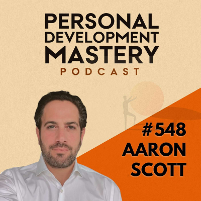 episode Hidden Ways Society Shapes Your Reality and How to Awaken from the Programming, with Aaron Scott | #548 artwork