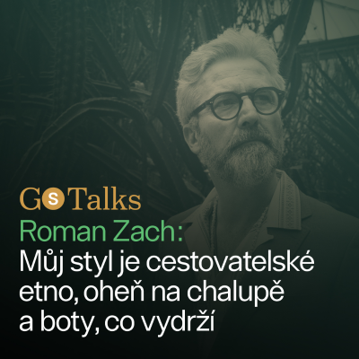episode GS Talks #52 Roman Zach: Můj styl je cestovatelské etno, oheň na chalupě a boty, co vydrží artwork