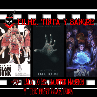 episode FTS #59- Talk To Me (2023), Haunted Mansion (2023) y The First Slam Dunk artwork