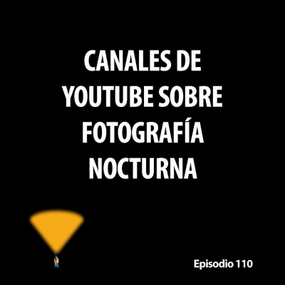 episode 110. Canales de YouTube sobre fotografía nocturna artwork