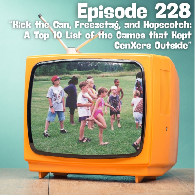 episode Kick the Can, Freezetag and Hopscotch: A Top 10 List of the Games that Kept GenXers Outside artwork