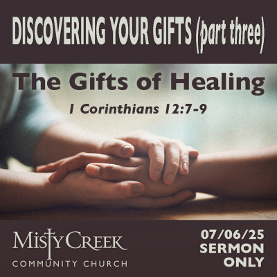 episode 07/06/25 Sermon: "The Gifts of Healing" (Discovering Your Gifts, Part 3) artwork