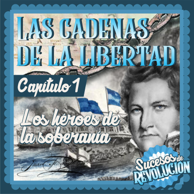 episode Las Cadenas De La libertad - Los Héroes de la Soberanía artwork