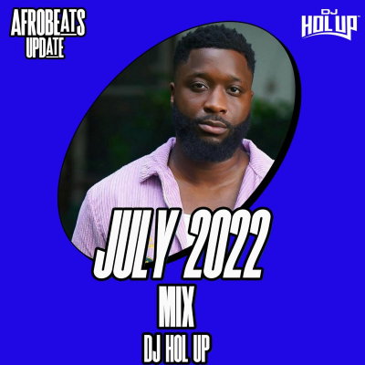 episode July 2022 Afrobeats Update Mix Ft Ruger Ckay Asake Mr Eazi Oxlade artwork
